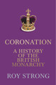 Coronation: A History of the British Monarchy by Roy Strong