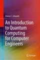 An Introduction to Quantum Computing for Computer Engineers Marcus S. Edwards 9783032036490