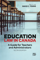 Education Law in Canada: A Guide for Teachers and Administrators, Second Edition David C. Young 9781487569389