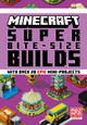 MINECRAFT SUPER BITE-SIZE BUILDS by Mojang AB