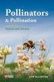 Pollinators and Pollination: Nature and Society by Jeff Ollerton