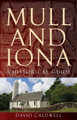 Mull and Iona: A Historical Guide by David Caldwell