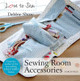 Love to Sew: Sewing Room Accessories by Debbie Shore