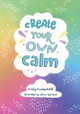 Create Your Own Calm by Becky Goddard-Hill