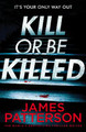 Kill or be Killed by James Patterson