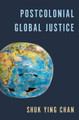 Postcolonial Global Justice by Shuk Ying Chan 9780691260228