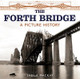 The Forth Bridge: A Picture History by Sheila MacKay