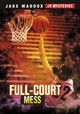 Full-Court Mess by Jake Maddox