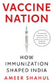 Vaccine Nation: How Immunization Shaped India by Ameer Shahul 9789361133060