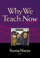 Why We Teach Now by Sonia Nieto 9780807755877
