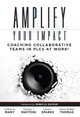 Amplify Your Impact: Coaching Collaborative Teams in Plcs (Instructional Leadership Development and Coaching Methods for Collaborative Learning) by Thomas W Many 9781945349324