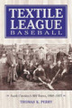 Textile League Baseball: South Carolina's Mill Teams, 1880-1955 by Thomas K. Perry 9780786418756