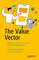 The Value Vector: Building Scalable Generative AI-Based Applications Jaydeep Chakrabarty 9798868818790