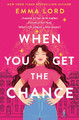 When You Get The Chance by Emma Lord