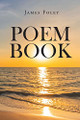 Poem Book by James Foley 9781662444944