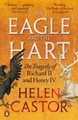 The Eagle and the Hart: The Tragedy of Richard II and Henry IV by Helen Castor 9780141991641