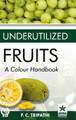 Underutilized Fruits: A Colour Handbook by P C Tripathi 9789354616778