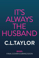 It’s Always the Husband C.L. Taylor 9780008601607