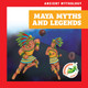 Maya Myths and Legends Cesar Samaniego 9798892137560