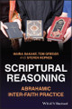 Scriptural Reasoning: Abrahamic Inter-faith Practice Steven Kepnes 9781394366583