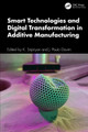 Smart Technologies and Digital Transformation in Additive Manufacturing K Sripriyan 9781032942377