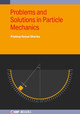 Problems and Solutions in Particle Mechanics Pradeep Kumar Sharma 9780750364386