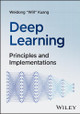 Deep Learning: Principles and Implementations Weidong Kuang 9781394256006