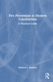 Fire Prevention in Modern Construction: A Practical Guide Matthew J. Bourque 9781032720203