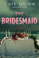 The Bridesmaid by Cate Quinn 9781464245695