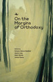On the Margins of Orthodoxy by Schneur Zalman Newfield 9798897830534
