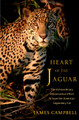 Heart of the Jaguar: The Extraordinary Conservation Effort to Save the Americas' Legendary Cat by James Campbell 9780393867619