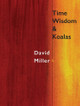 Time, Wisdom, & Koalas by David Miller 9781946104410