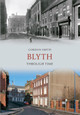 Blyth Through Time by Gordon Smith 9781445608525