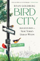 Bird City: Adventures in New York's Urban Wilds by Ryan Goldberg 9781643755564