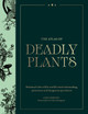 Atlas of Deadly Plants: Botanical Tales of the World’s Most Intoxicating, Poisonous and Dangerous Specimens by Jane Perrone 9781529442502