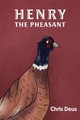 Henry The Pheasant by Chris Deus 9781398453876