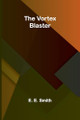 The Vortex Blaster by E E Smith 9789364730471