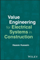 Value Engineering for Electrical Systems in Construction Hazem Hussein 9781394298563