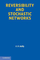 Reversibility and Stochastic Networks F. P. Kelly (University of Cambridge) 9781107401150