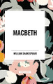 Macbeth by William Shakespeare 9798880907601