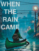 When the Rain Came: Volume 1 Matthew Eicheldinger 9798881605131