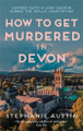 How to Get Murdered in Devon: The page-turning cosy crime series Stephanie Austin 9780749031435