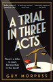 A Trial in Three Acts Guy Morpuss 9781800819009