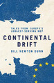Continental Drift: Tales from Europe’s Longest-Serving MEP Bill Newton Dunn 9781837360383