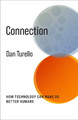 Connection: How Technology Can Make Us Better Humans Dan Turello 9780231220163