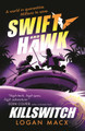 Swift and Hawk: Killswitch Logan Macx 9781529523898