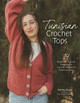 Timeless Tunisian Crochet Sweaters: 15 Beginner-Friendly Patterns for Showstopping Tops Ashley Rivas 9798890031822
