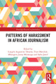 Patterns of Harassment in African Journalism Lungile Augustine Tshuma 9781032697505