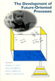 The Development of Future-Oriented Processes by Marshall M. Haith 9780226313061