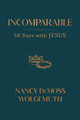 Incomparable by Nancy DeMoss Wolgemuth 9780802429537